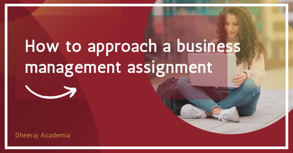 How to approach a business management assignment How to approach a business management assignment